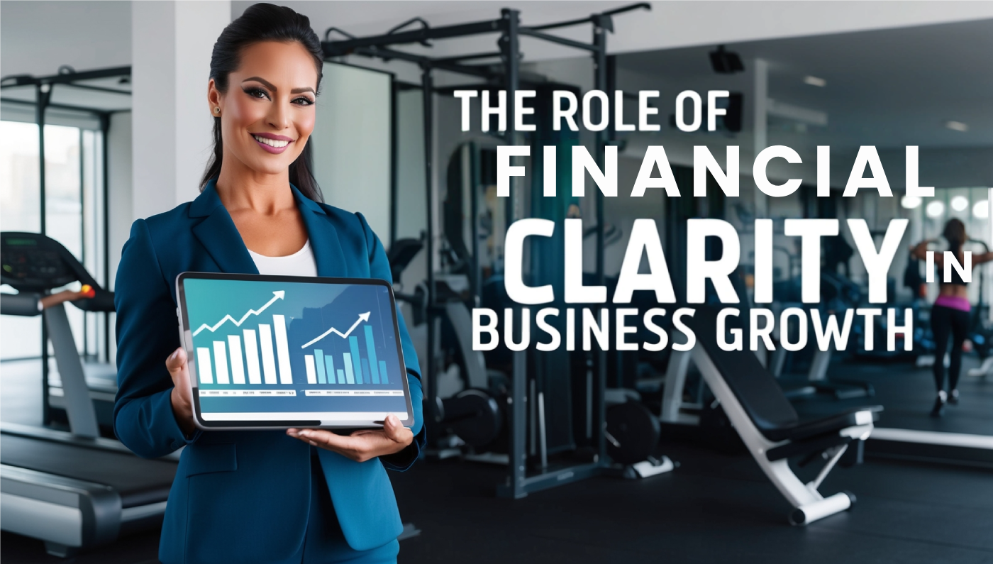 The Role of Financial Clarity in Fitness Business Growth