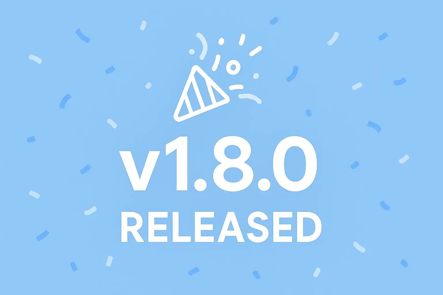 🚀 Version 1.8.0 Release Notes — July 15, 2025